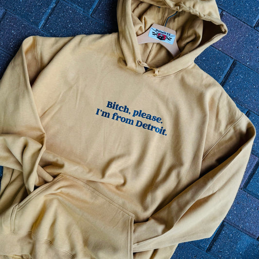 Bitch, please. I’m from Detroit Hoodie