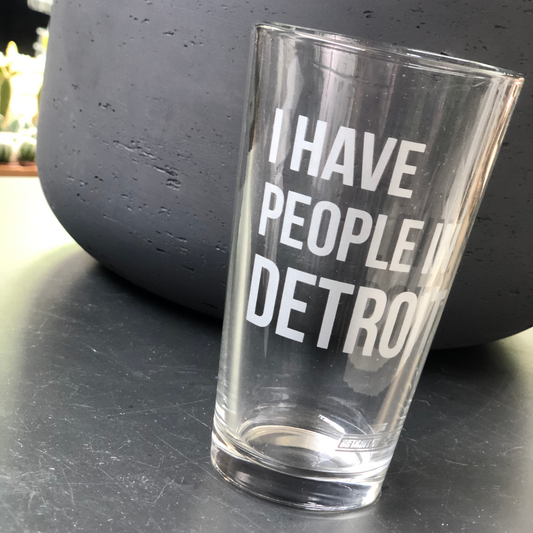 I Have People In Detroit - Pint Glass