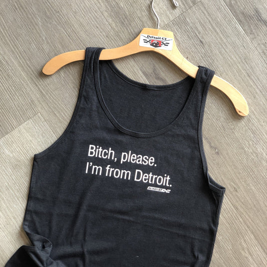 Bitch, Please. I'm From Detroit - Black Tank Top