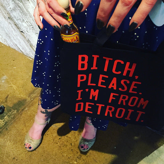 Bitch, Please. I'm From Detroit - Canvas Tote