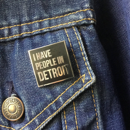 I Have People In Detroit - Enamel pin