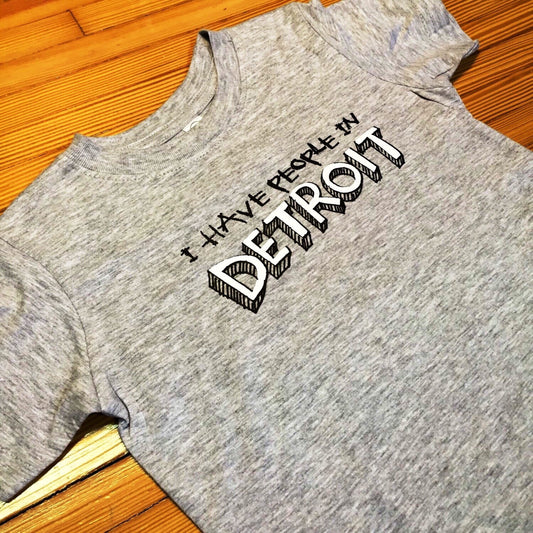 I Have People In Detroit - Toddler Tee