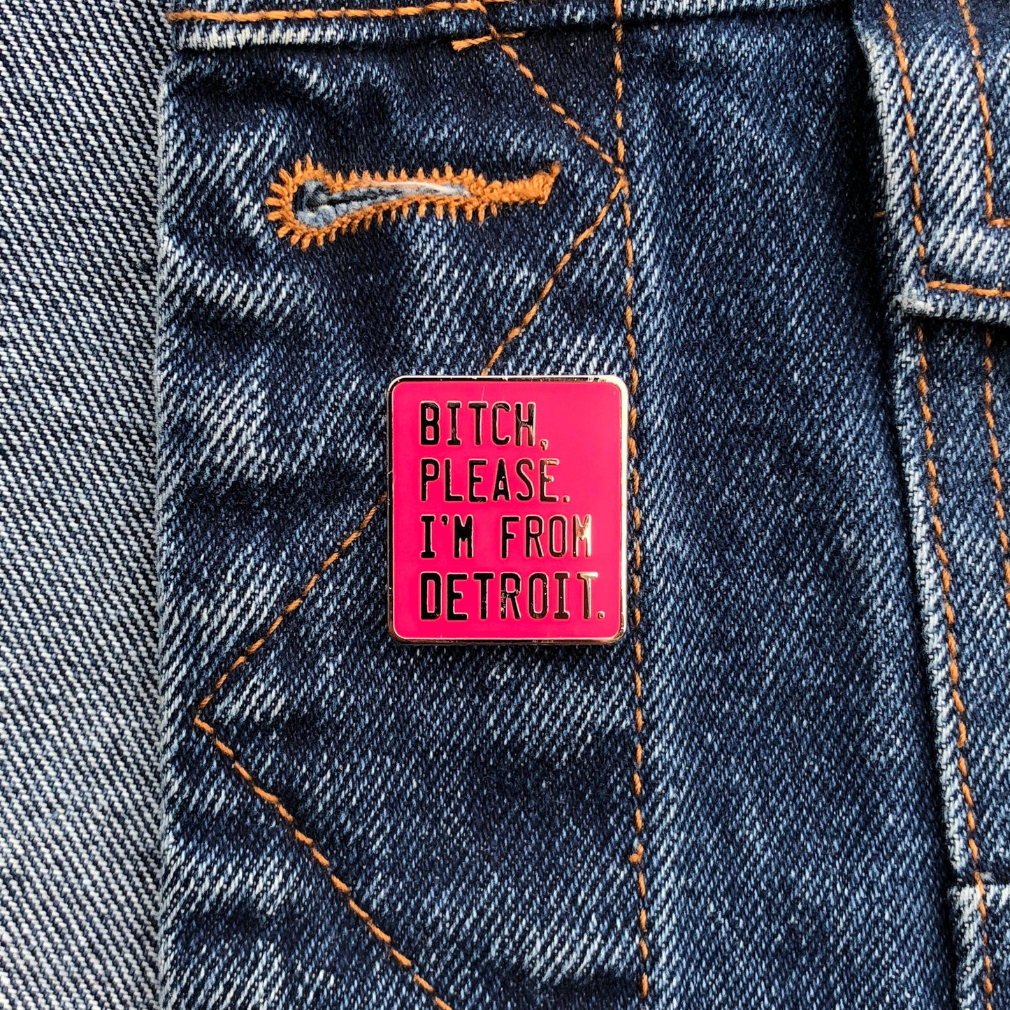 Bitch, Please. I'm From Detroit - Enamel Pin