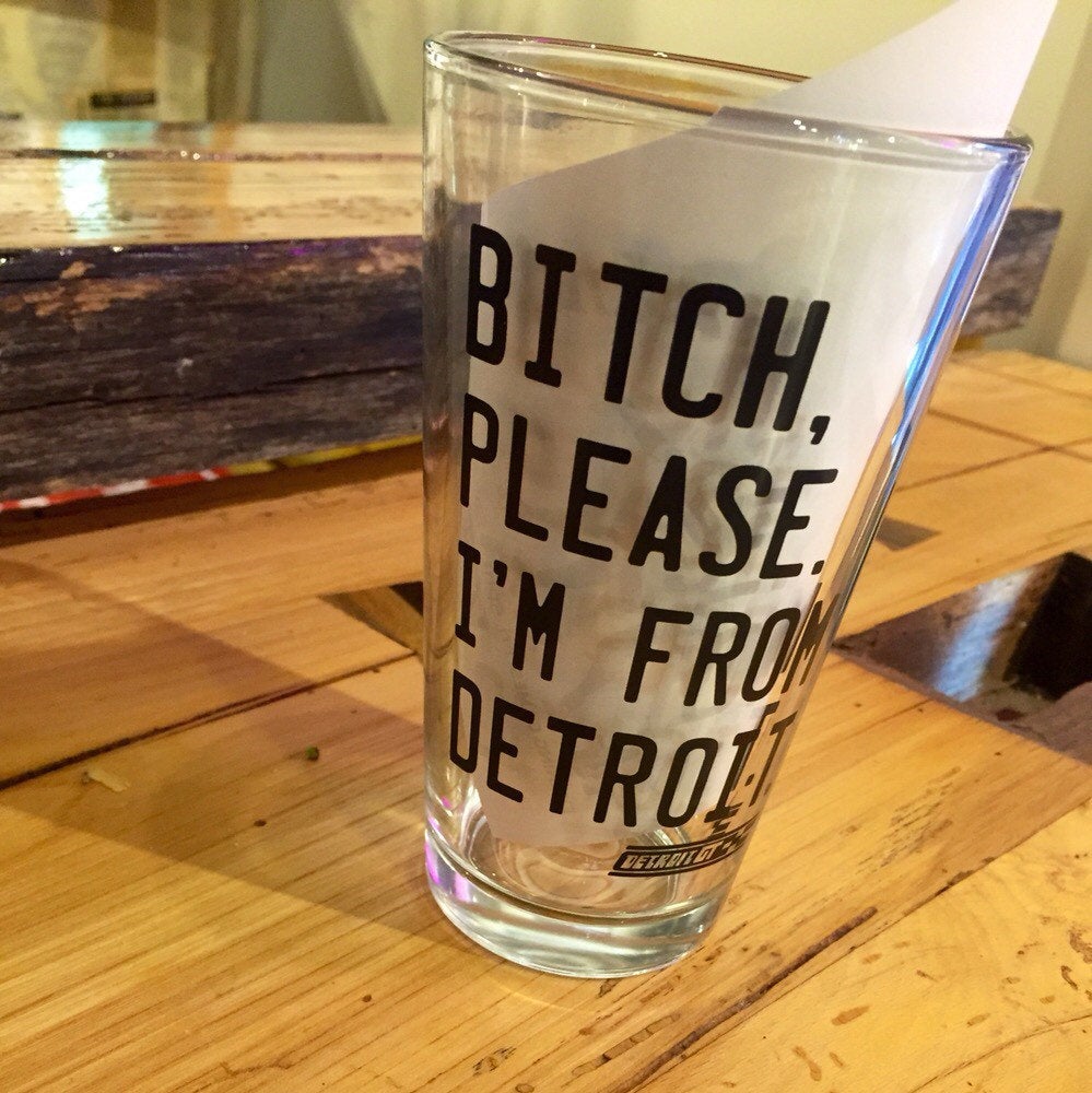 Bitch, Please. I'm From Detroit - Pint Glass