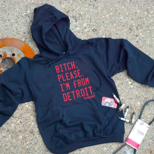 Bitch Please. I'm From Detroit - Unisex Hoodie