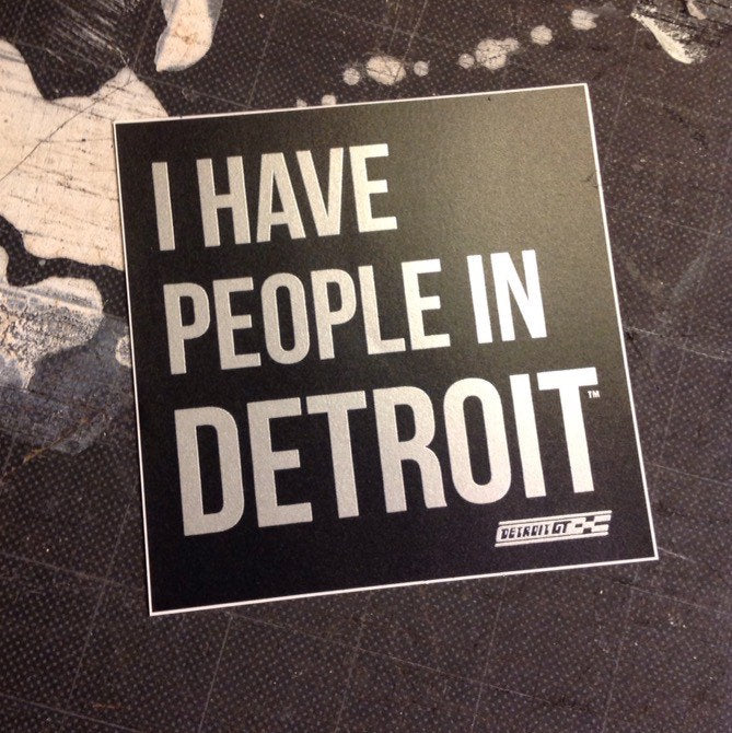 I Have People In Detroit - Sticker