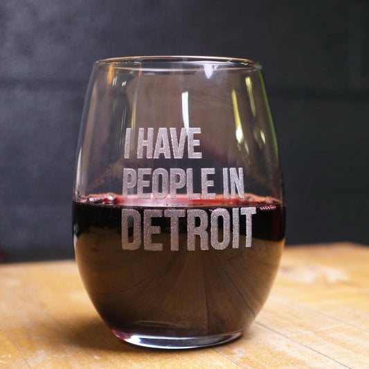 I Have People in Detroit - Wine Glass