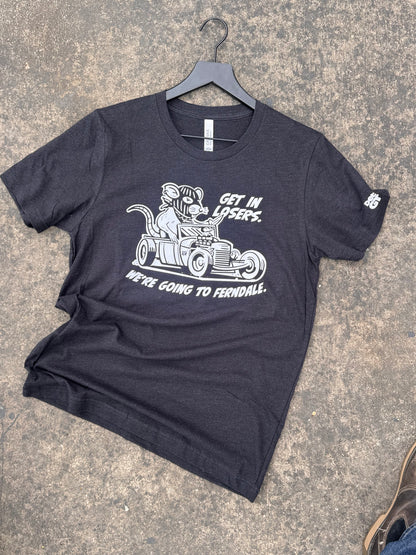 Get in Losers. Ferndale Rat tee