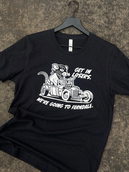 Get in Losers. Ferndale Rat tee